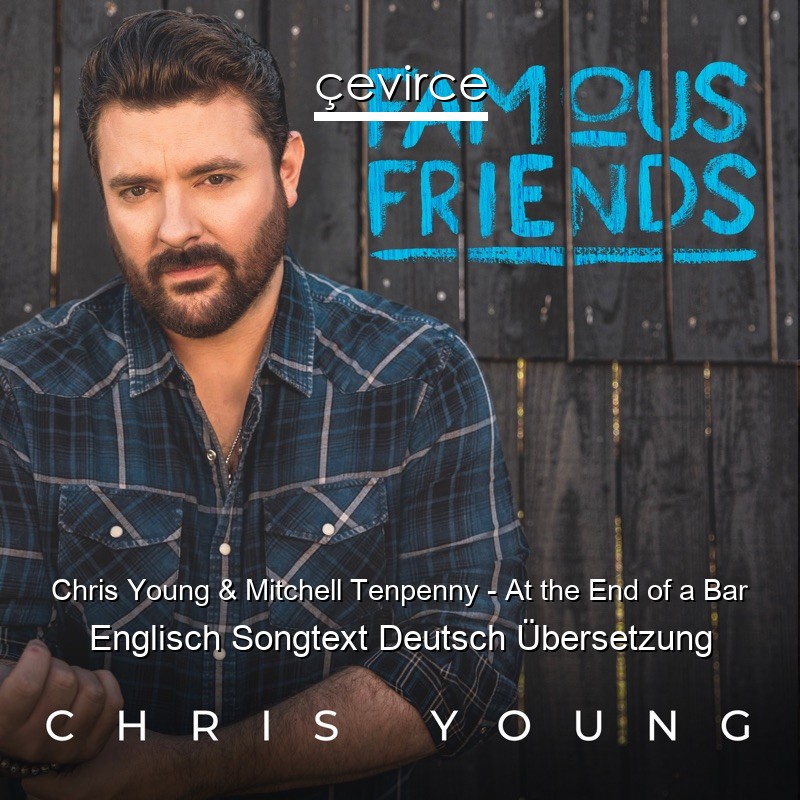 Chris Young & Mitchell Tenpenny – At the End of a Bar Englisch Songtext Deutsch Übersetzung