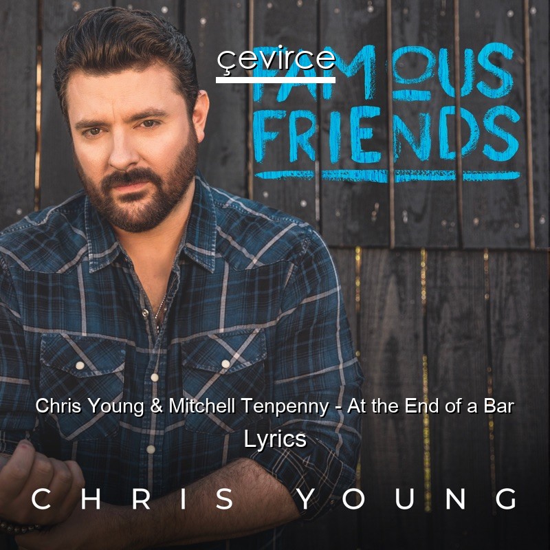 Chris Young & Mitchell Tenpenny – At the End of a Bar Lyrics