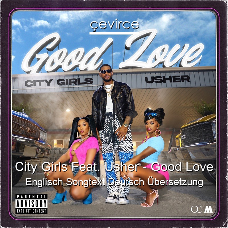 City Girls Feat. Usher – Good Love Englisch Songtext Deutsch Übersetzung