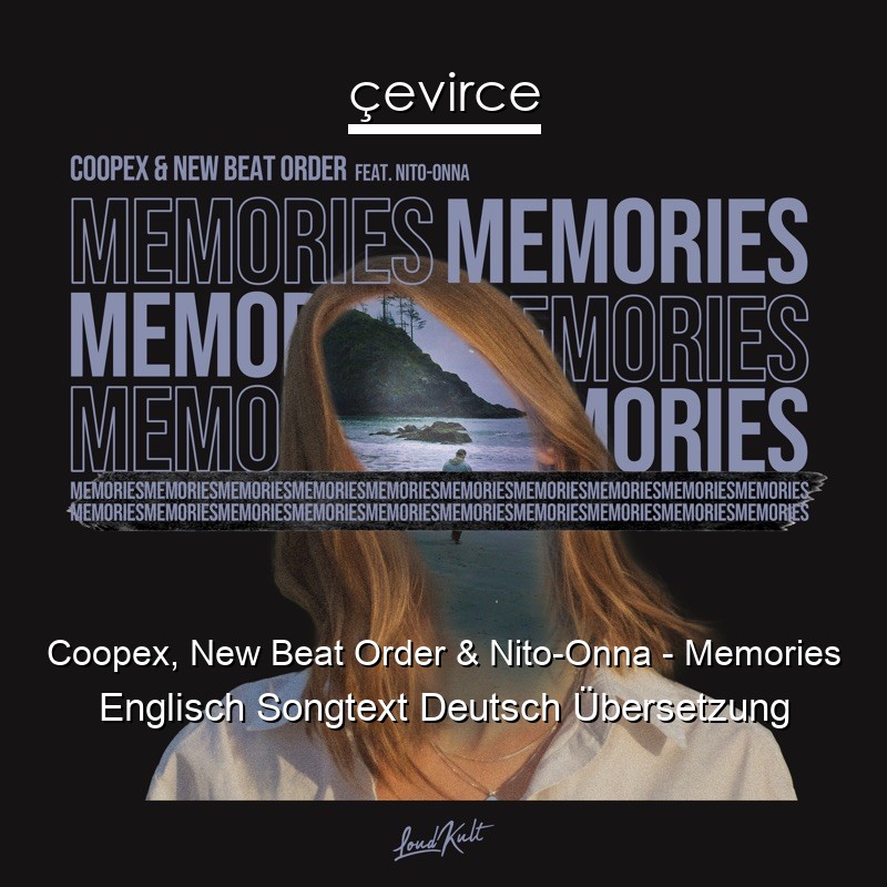 Coopex, New Beat Order & Nito-Onna – Memories Englisch Songtext Deutsch Übersetzung