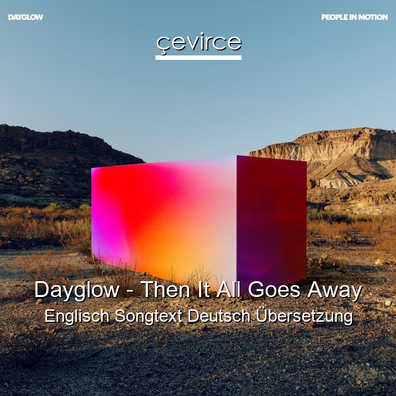 Dayglow – Then It All Goes Away Englisch Songtext Deutsch Übersetzung