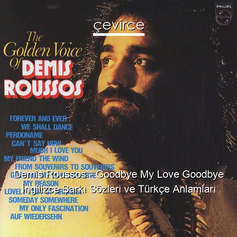 Goodbye my love goodbye. Goodbye my Love Goodbye демис руссос. Демис руссос альбомы. Demis Roussos обложка. 20 Golden Hits демис руссос.