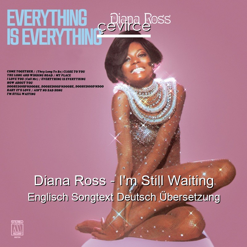 Diana Ross – I’m Still Waiting Englisch Songtext Deutsch Übersetzung