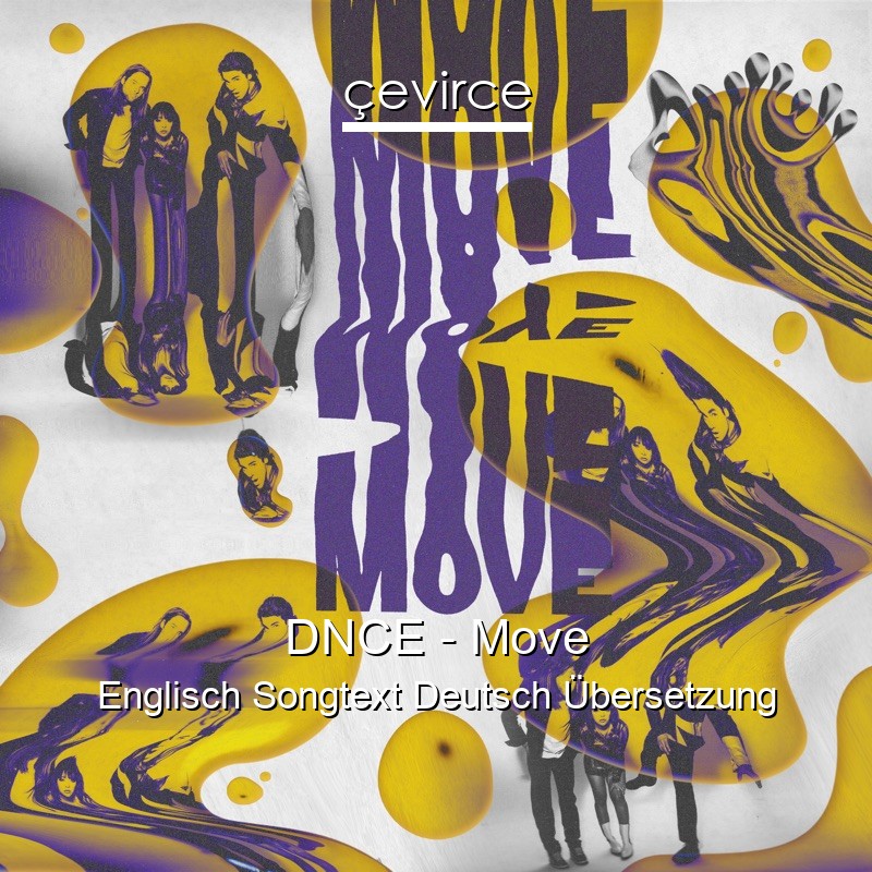 DNCE – Move Englisch Songtext Deutsch Übersetzung