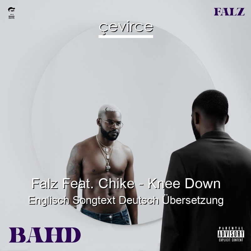 Falz Feat. Chike – Knee Down Englisch Songtext Deutsch Übersetzung