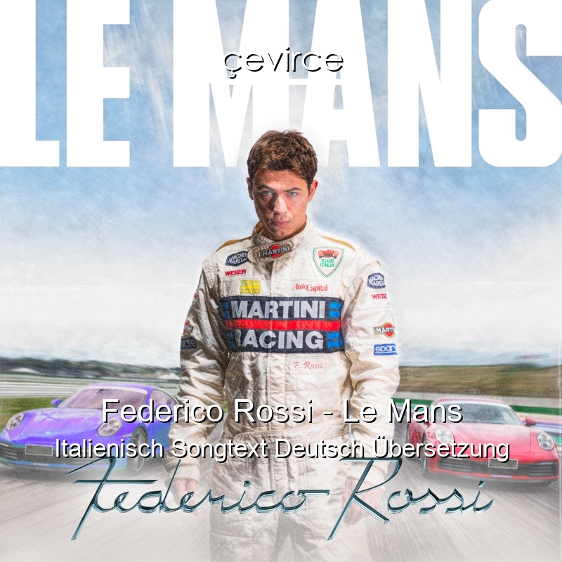 Federico Rossi – Le Mans Italienisch Songtext Deutsch Übersetzung