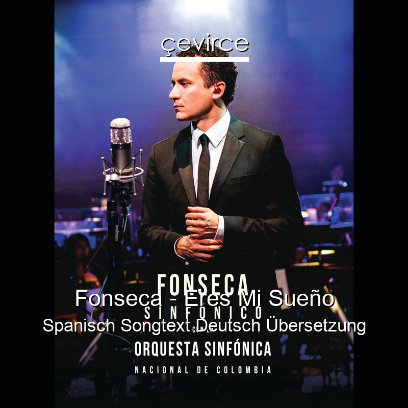 Fonseca – Eres Mi Sueño Spanisch Songtext Deutsch Übersetzung