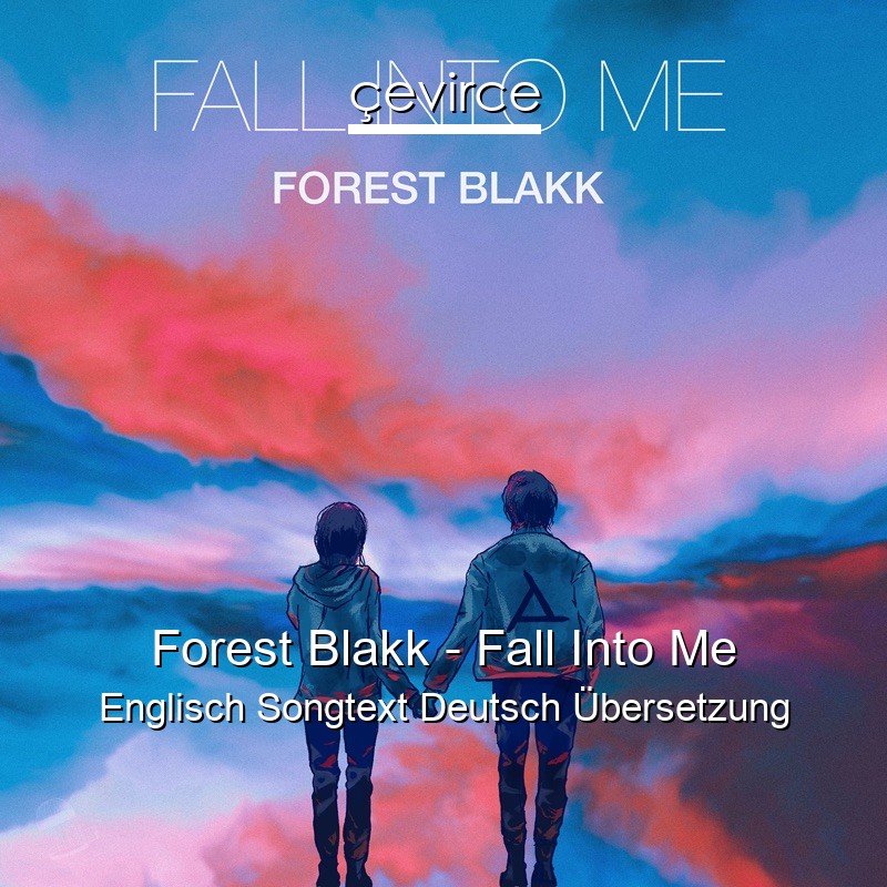 Forest Blakk – Fall Into Me Englisch Songtext Deutsch Übersetzung