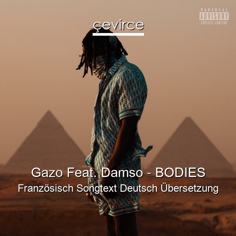 Gazo Feat. Damso – BODIES Französisch Songtext Deutsch Übersetzung