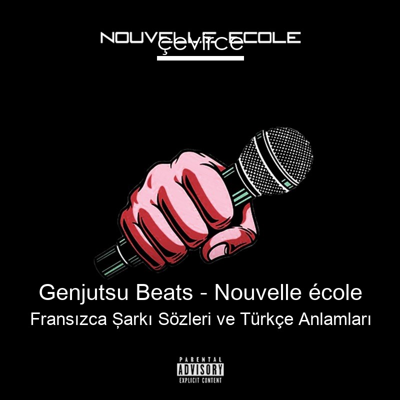 Genjutsu Beats – Nouvelle école Fransızca Şarkı Sözleri Türkçe Anlamları