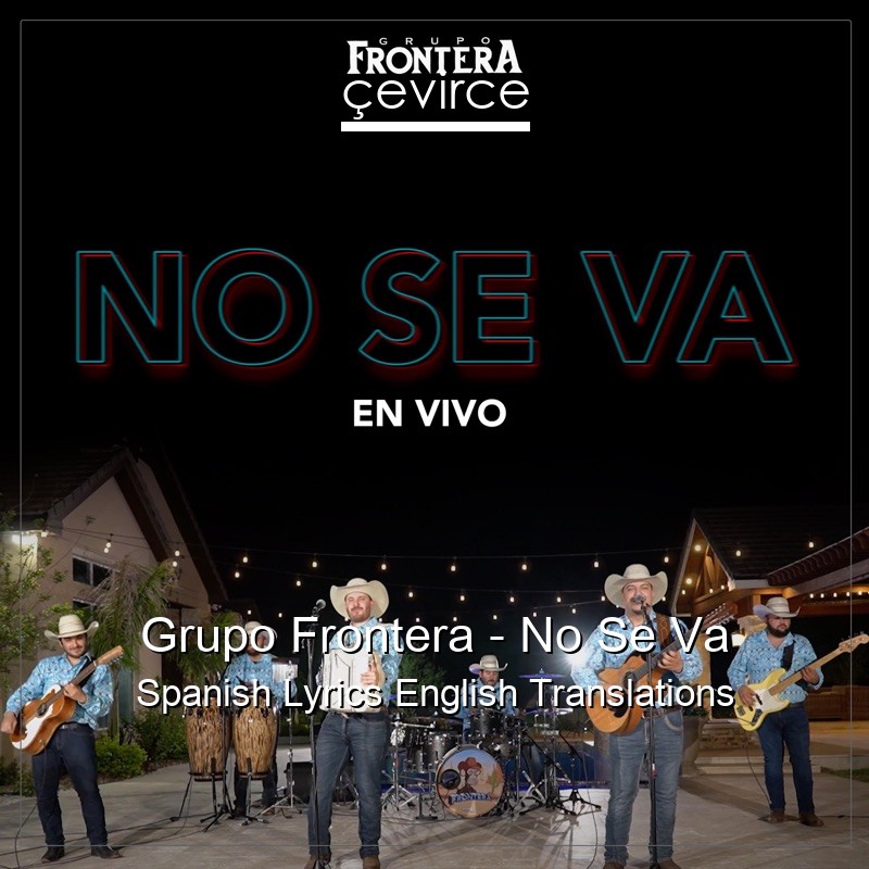 Grupo Frontera – No Se Va Spanish Lyrics English Translations