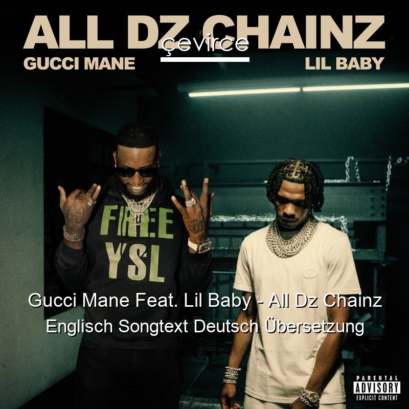 Gucci Mane Feat. Lil Baby – All Dz Chainz Englisch Songtext Deutsch Übersetzung