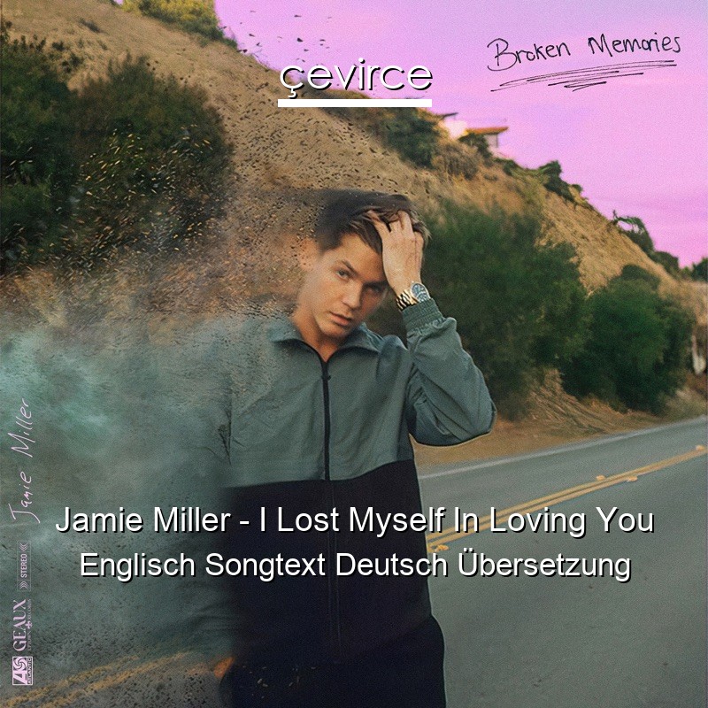 Jamie Miller – I Lost Myself In Loving You Englisch Songtext Deutsch Übersetzung