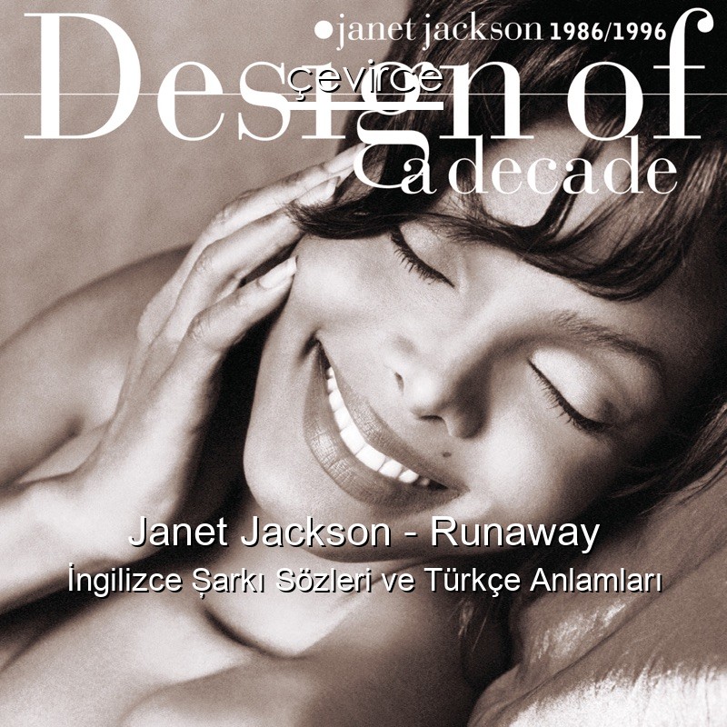 Janet Jackson – Runaway İngilizce Şarkı Sözleri Türkçe Anlamları