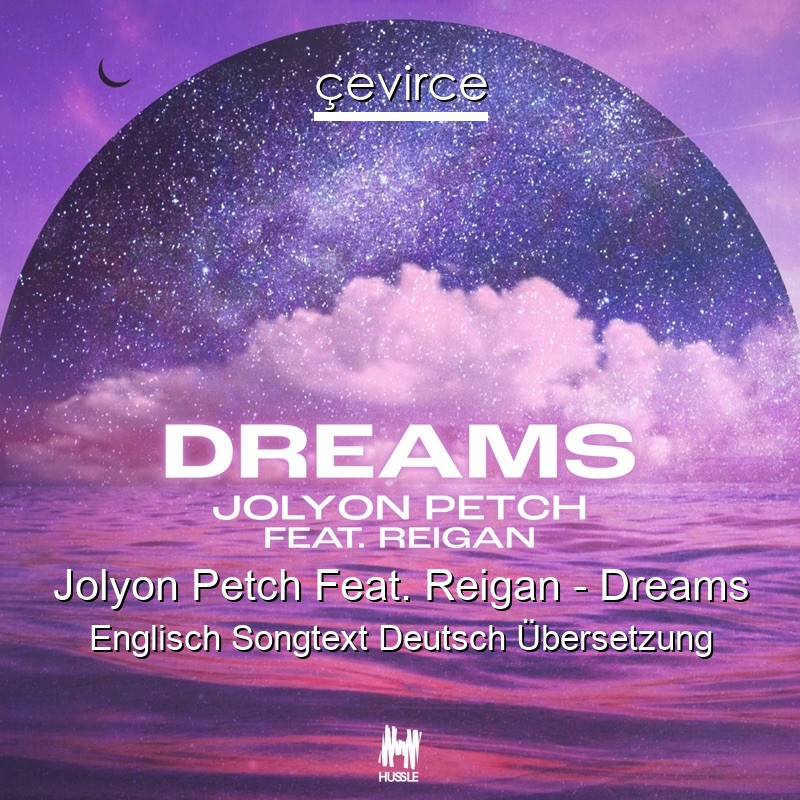 Jolyon Petch Feat. Reigan – Dreams Englisch Songtext Deutsch Übersetzung