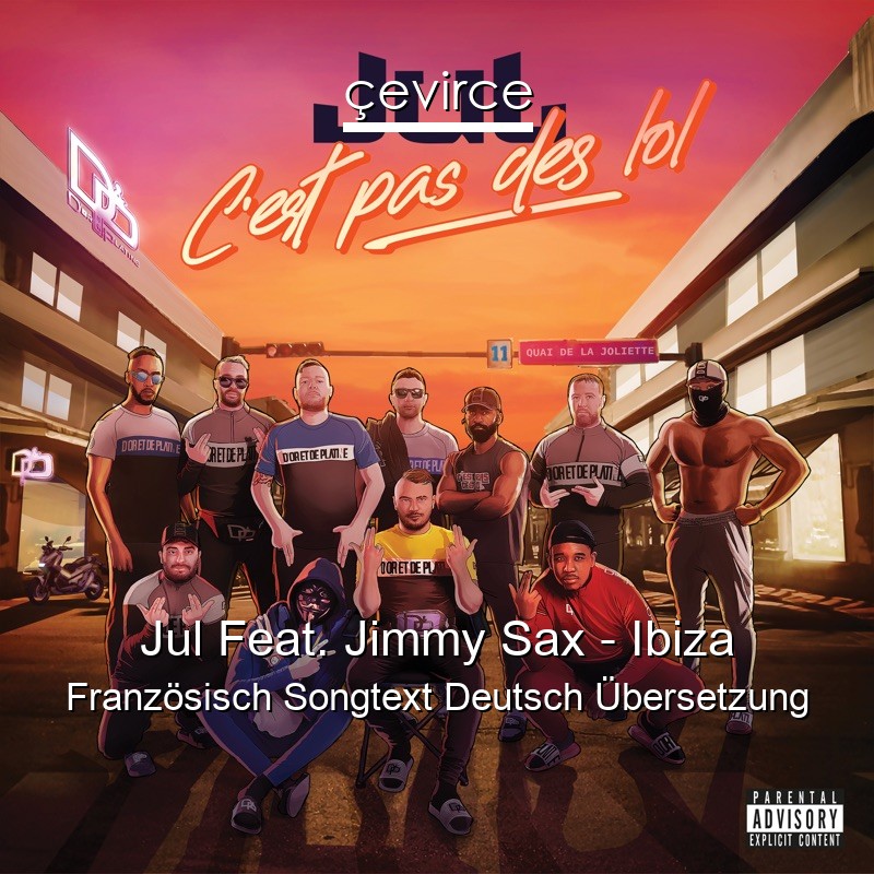 Jul Feat. Jimmy Sax – Ibiza Französisch Songtext Deutsch Übersetzung