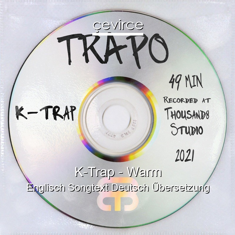 K-Trap – Warm Englisch Songtext Deutsch Übersetzung