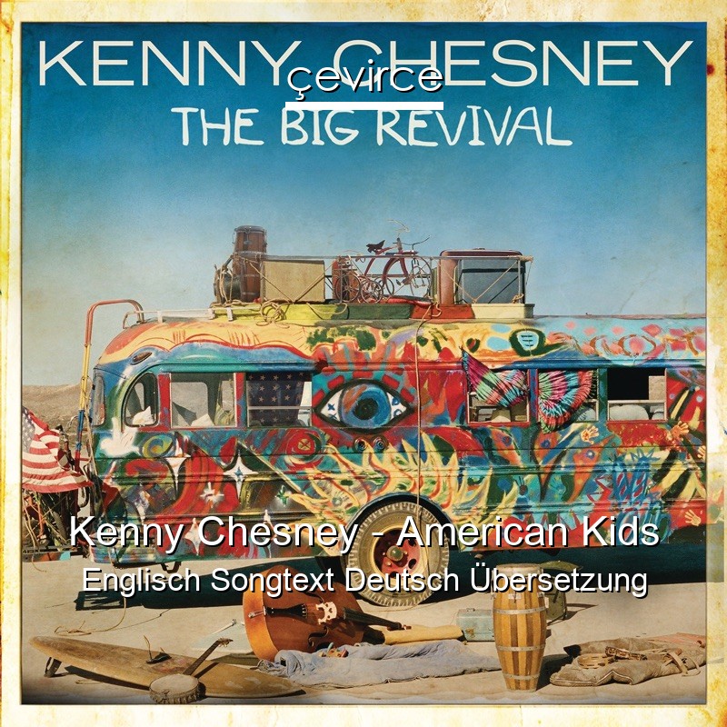 Kenny Chesney – American Kids Englisch Songtext Deutsch Übersetzung