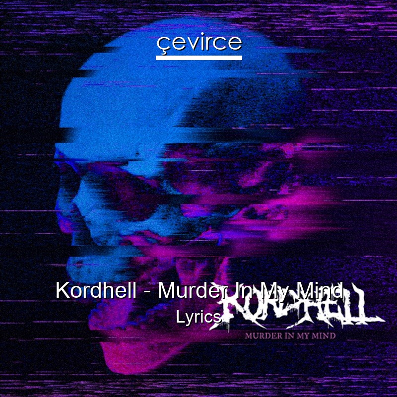 Kordhell – Murder In My Mind Lyrics