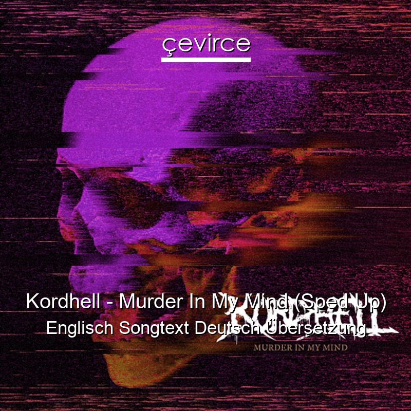 Kordhell – Murder In My Mind (Sped Up) Englisch Songtext Deutsch Übersetzung