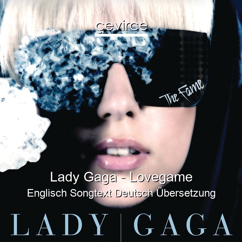 Lady Gaga – Lovegame Englisch Songtext Deutsch Übersetzung