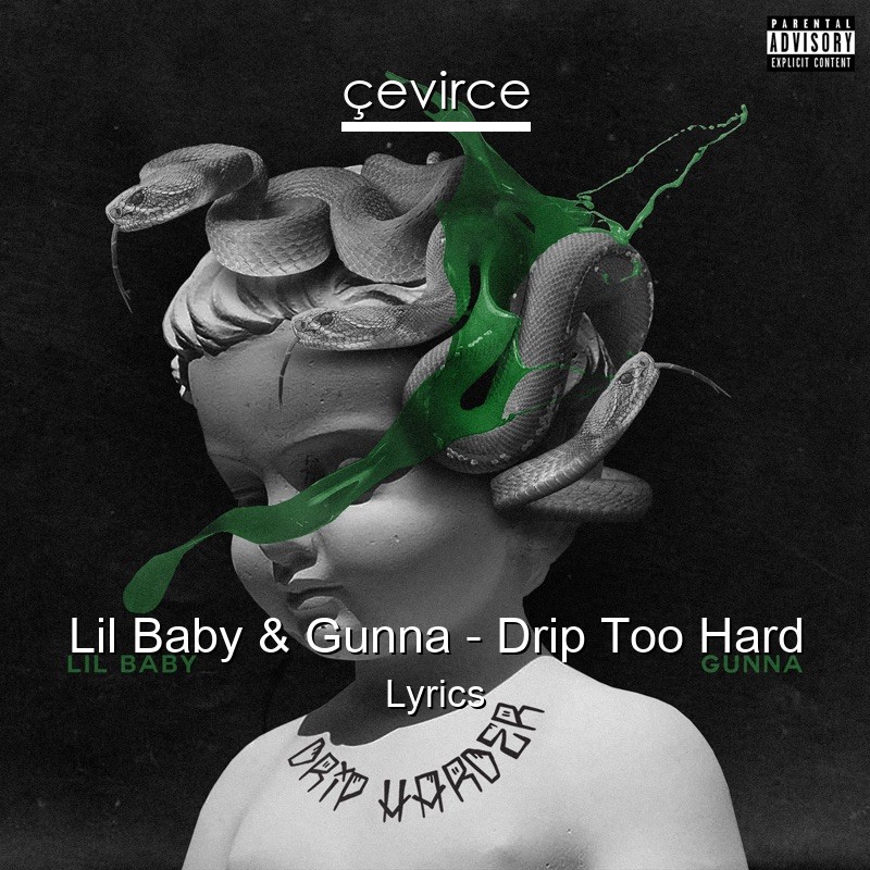 Lil Baby & Gunna – Drip Too Hard Lyrics