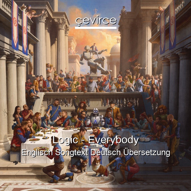 Logic – Everybody Englisch Songtext Deutsch Übersetzung