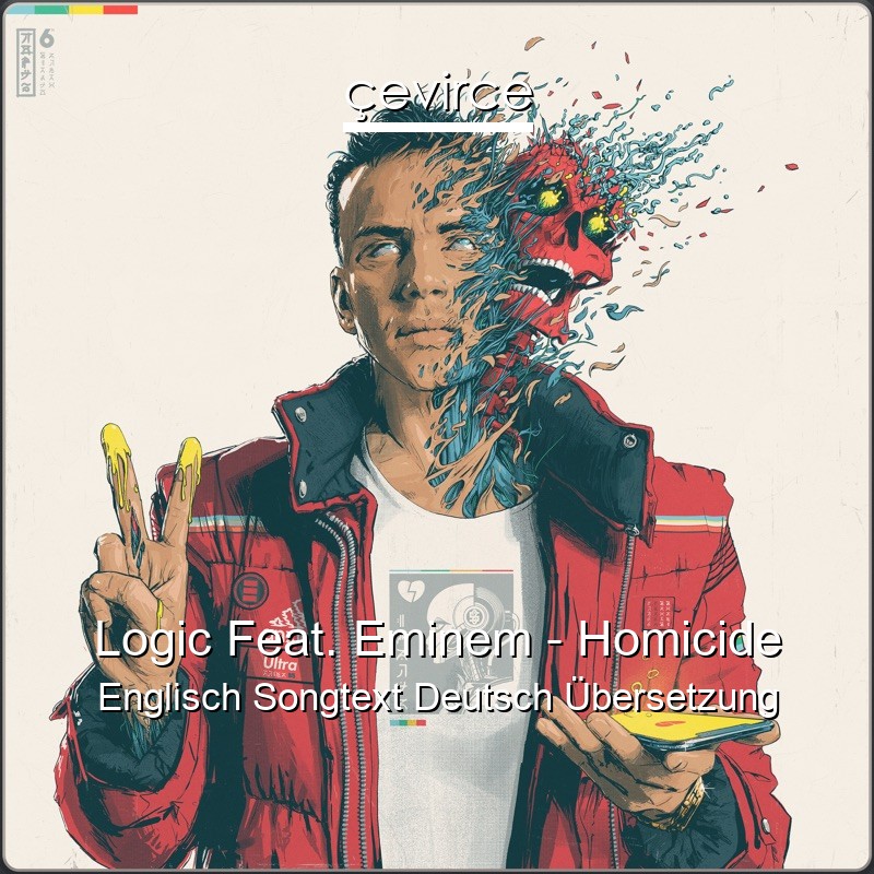 Logic Feat. Eminem – Homicide Englisch Songtext Deutsch Übersetzung