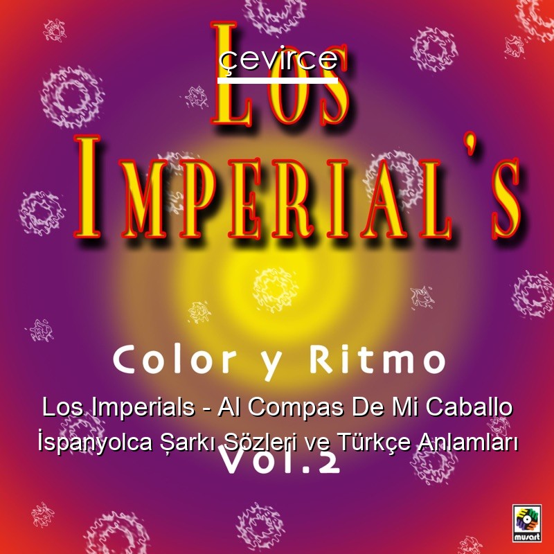 Los Imperials – Al Compas De Mi Caballo İspanyolca Şarkı Sözleri Türkçe Anlamları
