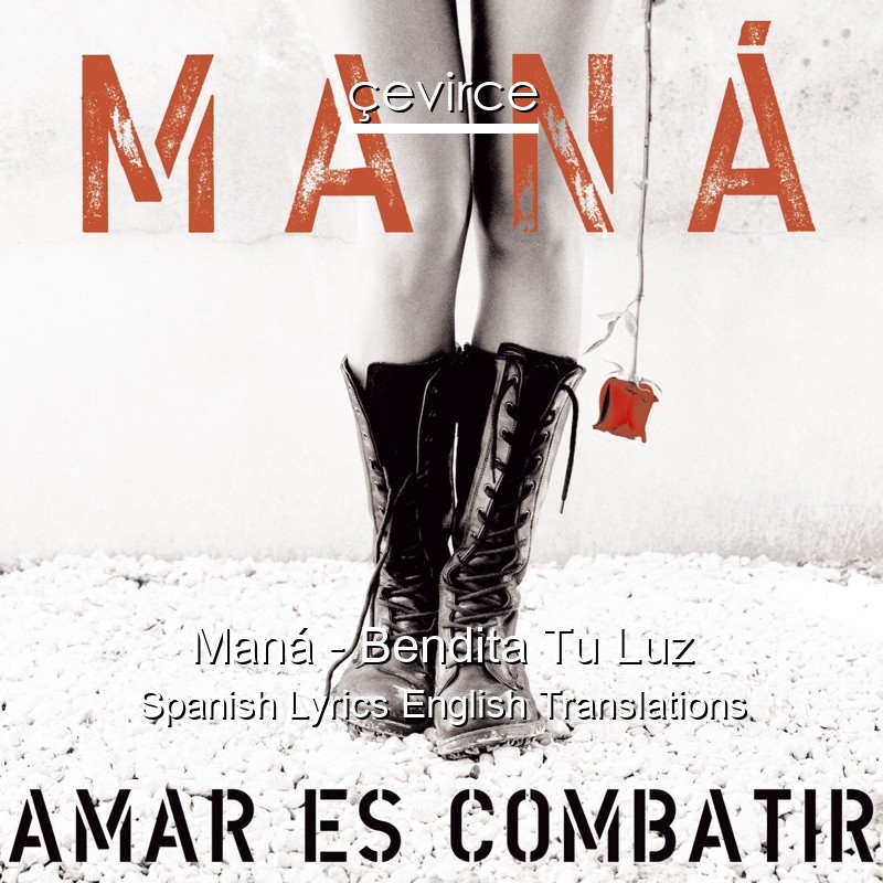 Maná – Bendita Tu Luz Spanish Lyrics English Translations