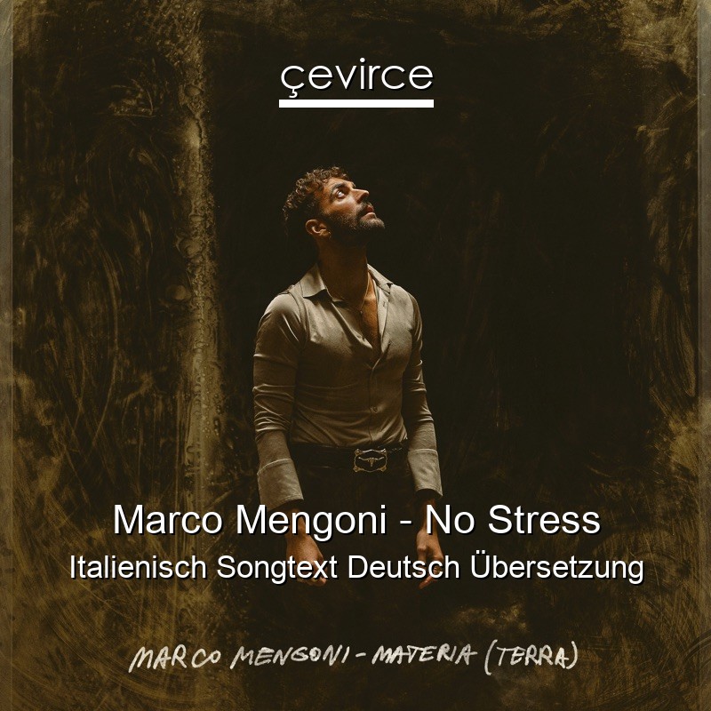 Marco Mengoni – No Stress Italienisch Songtext Deutsch Übersetzung