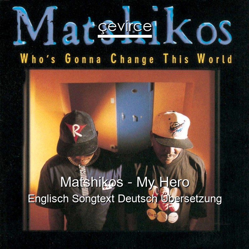 Matshikos – My Hero Englisch Songtext Deutsch Übersetzung