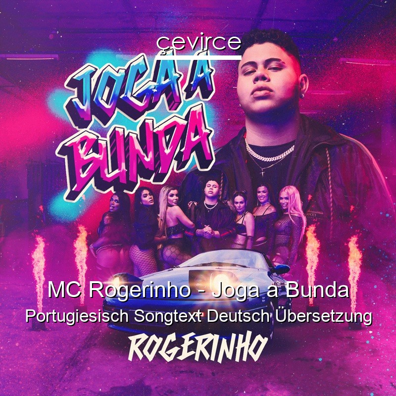 MC Rogerinho – Joga a Bunda Portugiesisch Songtext Deutsch Übersetzung