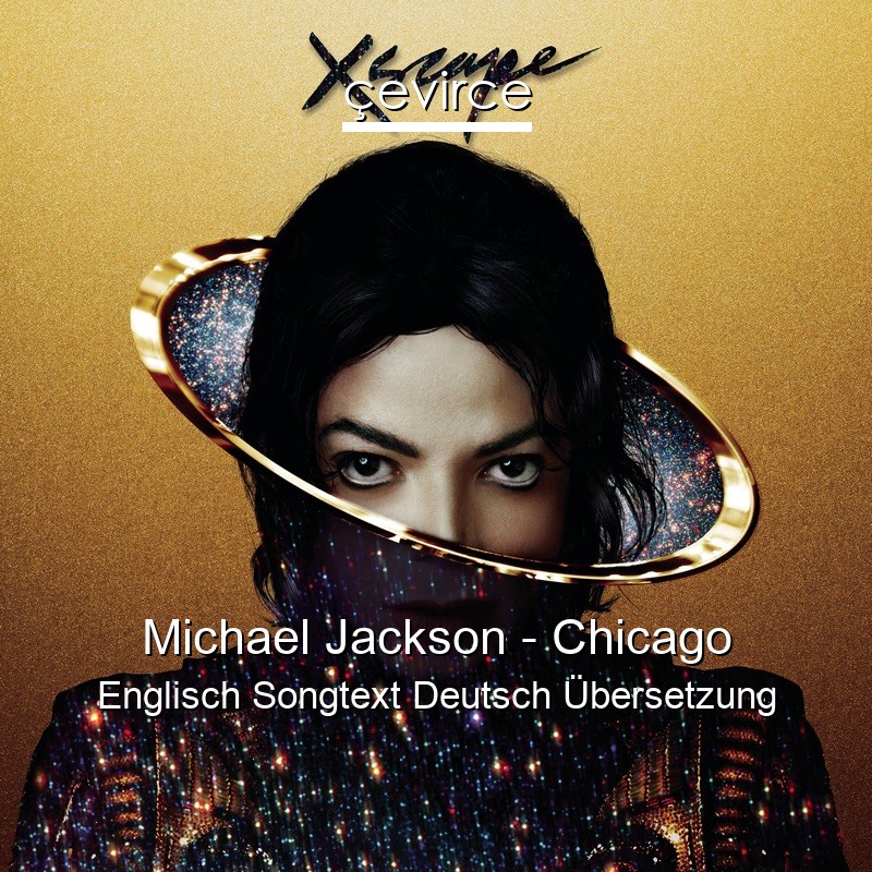 Michael Jackson – Chicago Englisch Songtext Deutsch Übersetzung