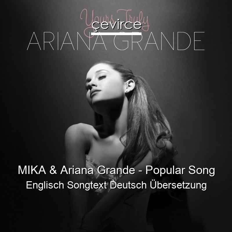 MIKA & Ariana Grande – Popular Song Englisch Songtext Deutsch Übersetzung