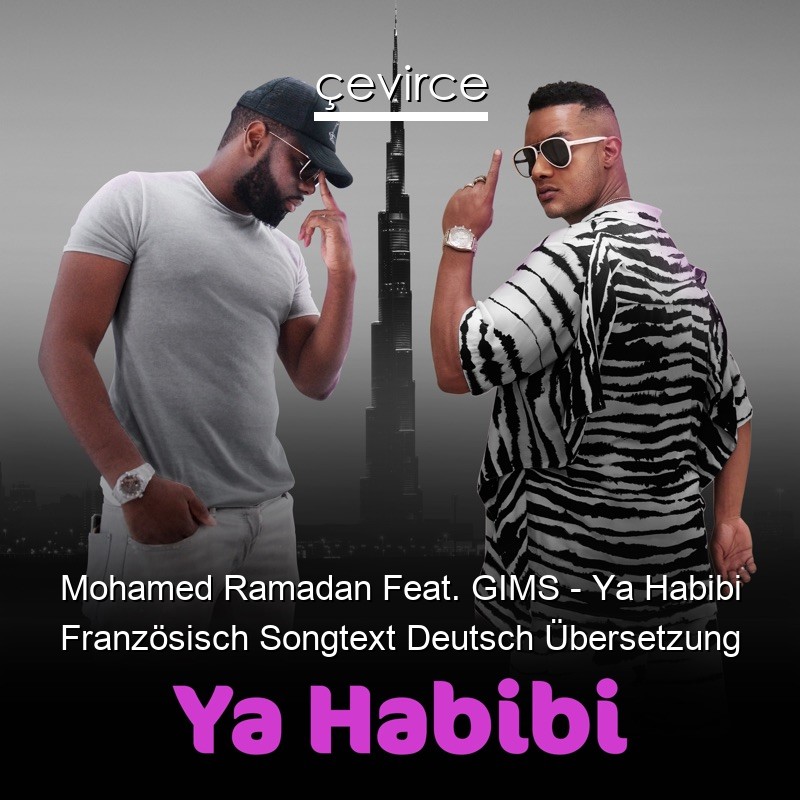 Mohamed Ramadan Feat. GIMS – Ya Habibi Französisch Songtext Deutsch Übersetzung