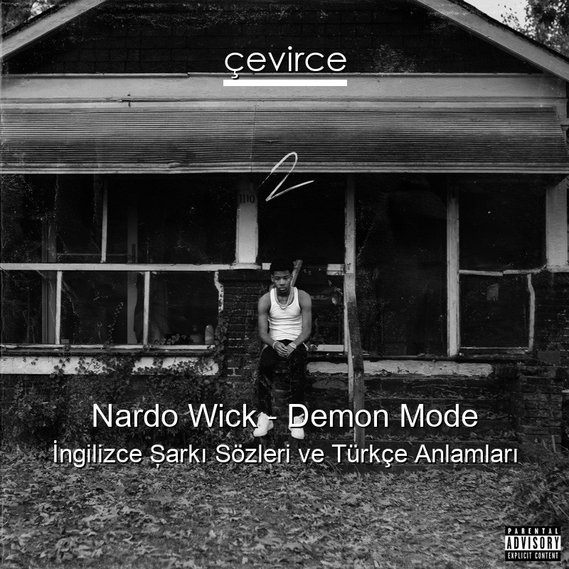 Nardo Wick – Demon Mode İngilizce Şarkı Sözleri Türkçe Anlamları