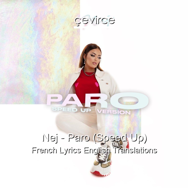 Nej – Paro (Speed Up) French Lyrics English Translations