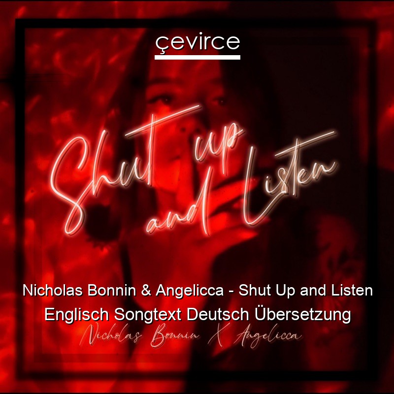 Nicholas Bonnin & Angelicca – Shut Up and Listen Englisch Songtext Deutsch Übersetzung