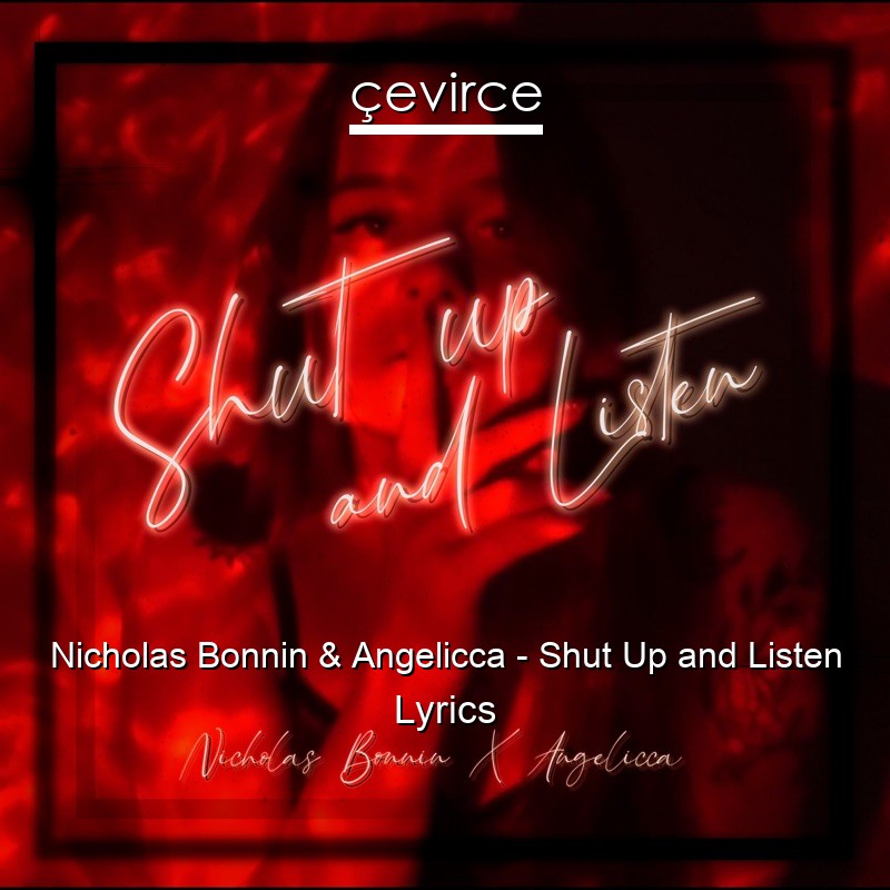 Nicholas Bonnin & Angelicca – Shut Up and Listen Lyrics