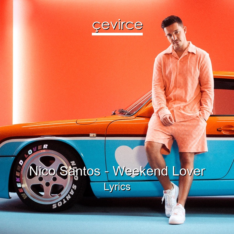 Nico Santos – Weekend Lover Lyrics