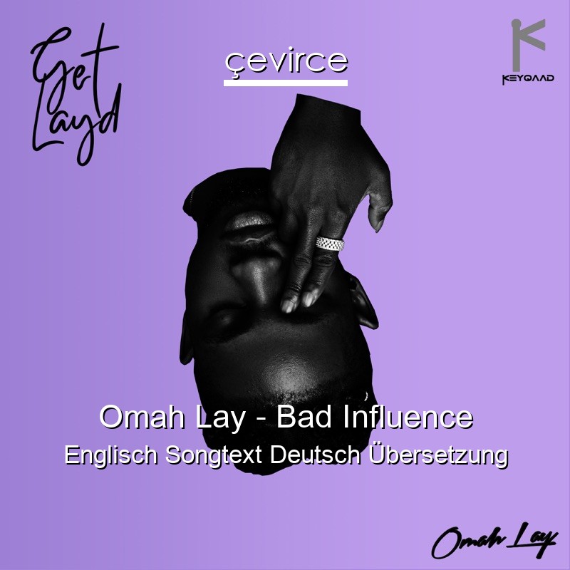 Omah Lay – Bad Influence Englisch Songtext Deutsch Übersetzung