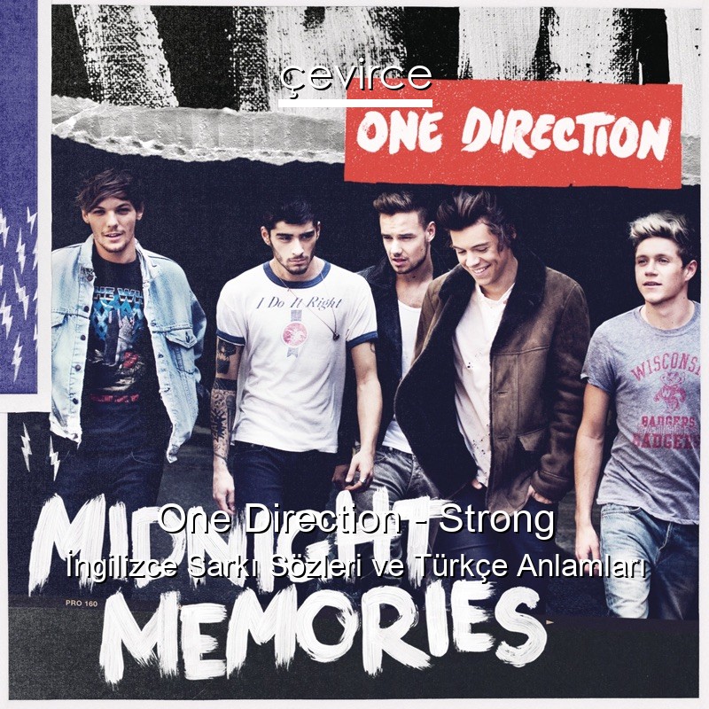 One Direction – Strong İngilizce Şarkı Sözleri Türkçe Anlamları