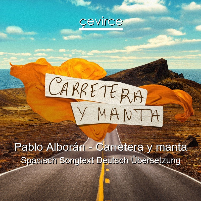 Pablo Alborán – Carretera y manta Spanisch Songtext Deutsch Übersetzung