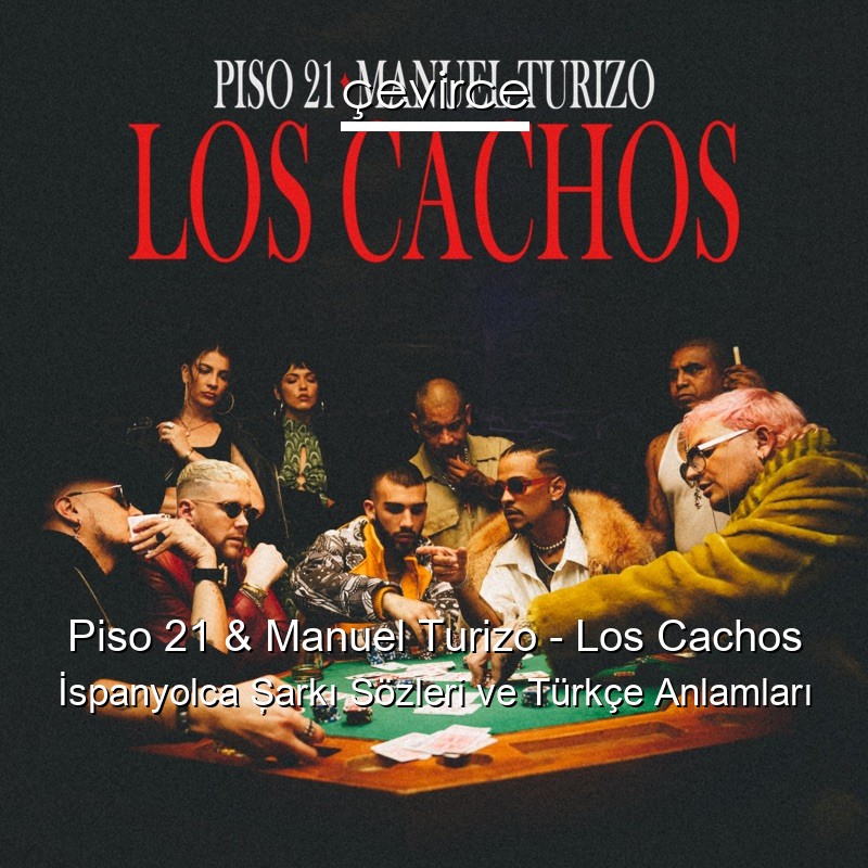 Piso 21 & Manuel Turizo – Los Cachos İspanyolca Şarkı Sözleri Türkçe Anlamları