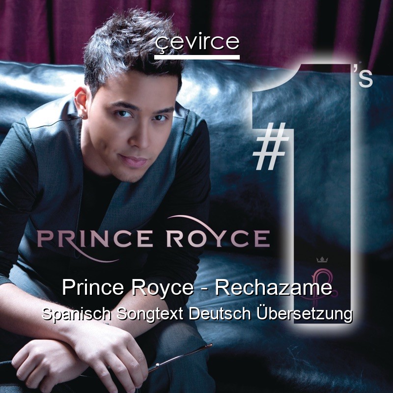 Prince Royce – Rechazame Spanisch Songtext Deutsch Übersetzung