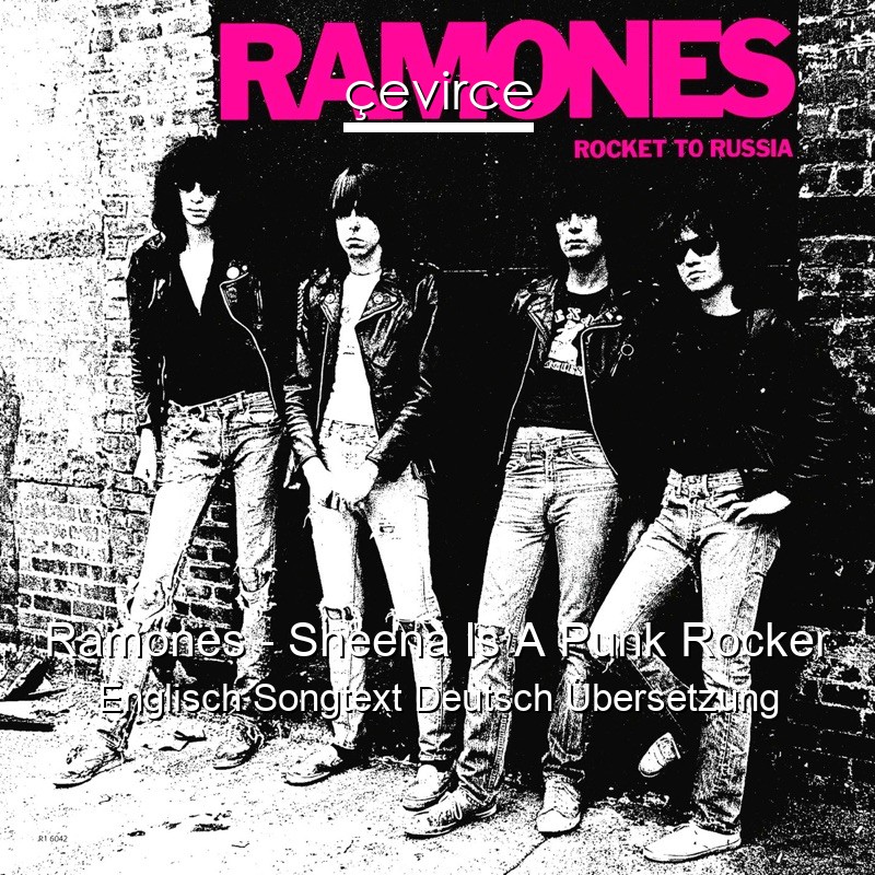 Ramones – Sheena Is A Punk Rocker Englisch Songtext Deutsch Übersetzung