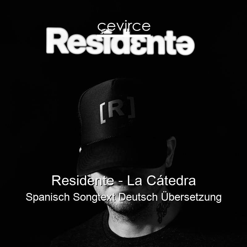 Residente – La Cátedra Spanisch Songtext Deutsch Übersetzung