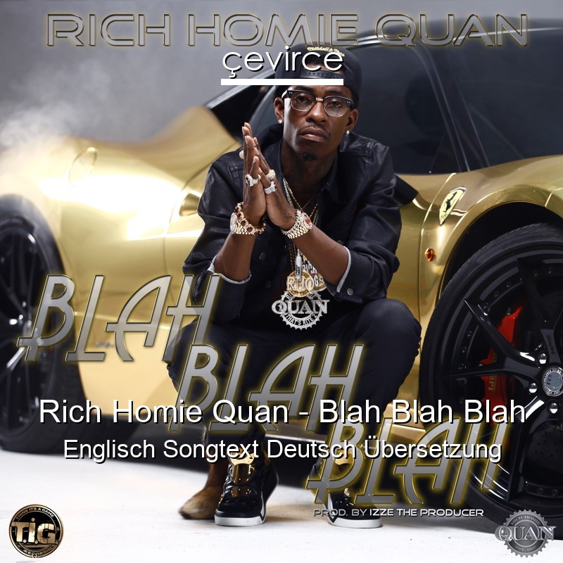 Rich Homie Quan – Blah Blah Blah Englisch Songtext Deutsch Übersetzung