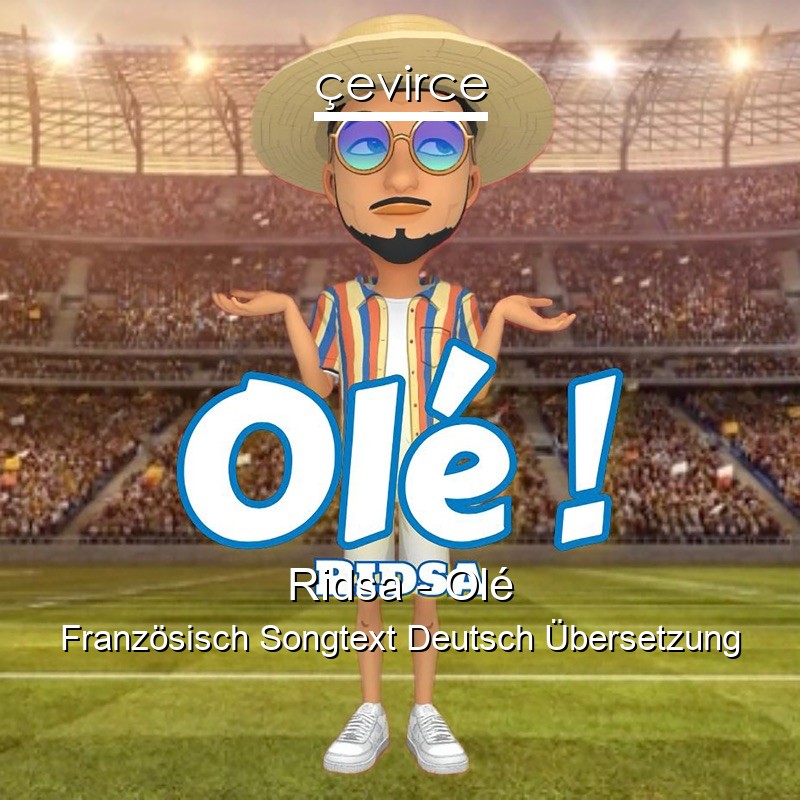 Ridsa – Olé Französisch Songtext Deutsch Übersetzung